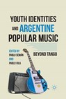 Youth Identities and Argentine Popular Music - SEMAN,  P. ; Vila, P. - 9781349289233