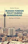 Iranian Foreign Policy during Ahmadinejad - WARNAAR,  Maaike - 9781349463893