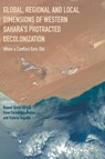 Global, Regional and Local Dimensions of Western Sahara's Protracted Decolonization - OJEDA-GARCIA,  Raquel ; Fernandez-Molina, Irene ; Veguilla, Victoria - 9781349950348