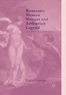 Romantic Women Writers and Arthurian Legend - Katie Garner - 9781349955664