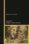 Canidia, Rome's First Witch - PROFESSOR MAXWELL TEITEL (ASSISTANT PROFESSOR OF CLASSICS,  Earlham College, USA) Paule - 9781350003880