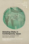 Debating Otaku in Contemporary Japan - Mr. Patrick W. Galbraith ; Thiam Huat Kam ; Bjorn-Ole Kamm - 9781350014169