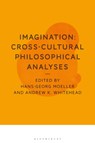 Imagination: Cross-Cultural Philosophical Analyses - Professor Hans-Georg (University of Macau Moeller ; Dr. Andrew K. (Kennesaw State University Whitehead - 9781350050136