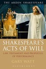 Shakespeare's Acts of Will - PROFESSOR GARY (UNIVERSITY OF WARWICK,  UK) Watt - 9781350059573