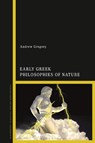 Early Greek Philosophies of Nature - Andrew Gregory - 9781350080973