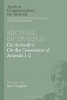Michael of Ephesus: On Aristotle's On the Generation of Animals 1-2 -  - 9781350087491