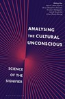 Analysing the Cultural Unconscious - Lilian Munk (University of Copenhagen Rosing ; Professor Henrik (Aalborg University Jøker Bjerre ; Brian Benjamin (VIA University College Hansen - 9781350088368