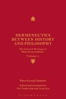 Hermeneutics Between History and Philosophy: The Selected Writings of Hans-Georg Gadamer - Hans-Georg Gadamer - 9781350091405