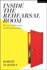 Inside the Rehearsal Room - Robert (Staffordshire University Marsden - 9781350103665