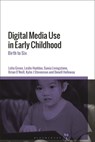 Digital Media Use in Early Childhood - Professor Lelia (Edith Cowan University Green ; Dr Leslie (London School of Economics Haddon ; Sonia (London School of Economics Livingstone ; Brian (Technological University Dublin O’Neill - 9781350120273