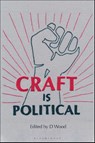 Craft is Political - D (Independent Scholar Wood - 9781350122260