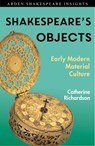 Shakespeare's Objects - Catherine Richardson - 9781350123564
