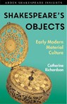 Shakespeare's Objects - Catherine Richardson - 9781350123571