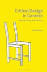Critical Design in Context - Matt (Senior Lecturer and Research Fellow) Malpass - 9781350125179
