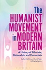 The Humanist Movement in Modern Britain - Callum G. (University of Glasgow Brown ; Professor David (Department of History Nash ; Dr Charlie (Ulster University Lynch - 9781350136601