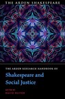 The Arden Research Handbook of Shakespeare and Social Justice - DR DAVID (UNIVERSITY OF TEXAS AT EL PASO,  USA) Ruiter - 9781350140363