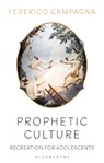Prophetic Culture - Federico (Independent Scholar Campagna - 9781350149625