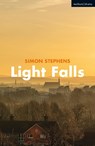 LIGHT FALLS - Simon Stephens - 9781350154001