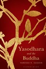 Yasodhara and the Buddha - Vanessa R. Sasson - 9781350163164