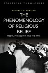 The Phenomenology of Religious Belief - Professor Michael J. (University of Hawai'i Shapiro - 9781350164307