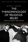 The Phenomenology of Religious Belief - Professor Michael J. (University of Hawai'i Shapiro - 9781350164307