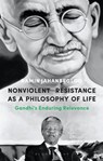 Nonviolent Resistance as a Philosophy of Life - JAHANBEGLOO,  Professor Ramin (Jindal Global Law School and O.P. Jindal Global University, India) - 9781350168299