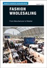 Fashion Wholesaling - Linda B. (California Polytechnic University Tucker - 9781350169838