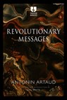Revolutionary Messages - Antonin Artaud - 9781350179011