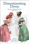 Disseminating Dress - Serena (De Montfort University Dyer ; Jade (University of Leeds Halbert ; Sophie (Welbeck Abbey Littlewood - 9781350181038