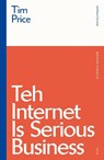 Teh Internet is Serious Business - Tim (Welsh National Theatre Price - 9781350184763