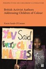 British Activist Authors Addressing Children of Colour - Professor Karen (British Academy Global Professor of Children’s Literature Sands-O'Connor - 9781350196032