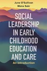Social Leadership in Early Childhood Education and Care - June O'Sullivan ; Dr Mona (Middlesex University Sakr - 9781350212145