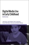 Digital Media Use in Early Childhood - Professor Lelia (Edith Cowan University Green ; Dr Leslie (London School of Economics Haddon ; Sonia (London School of Economics Livingstone ; Brian (Technological University Dublin O’Neill - 9781350226838