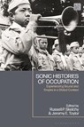 Sonic Histories of Occupation - RUSSELL (THE UNIVERSITY OF NOTTINGHAM,  UK) Skelchy ; Jeremy E. (University of Nottingham, UK) Taylor - 9781350228115