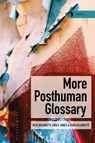 More Posthuman Glossary - Professor Rosi (Utrecht University Braidotti ; Emily (University of Essex Jones ; Goda (University of Kassel Klumbyte - 9781350231436