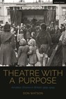 Theatre with a Purpose - Don (Independent scholar) Watson - 9781350232044