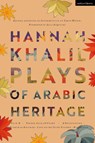 Hannah Khalil: Plays of Arabic Heritage - Hannah Khalil - 9781350242197