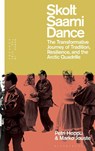 Skolt Saami Dance - Petri (Oulu University of Applied Sciences Hoppu ; Dr Marko Jouste - 9781350249424