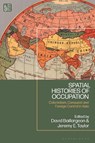 Spatial Histories of Occupation - DAVID (UNIVERSITY OF TEXAS AT ARLINGTON,  USA) Baillargeon ; Jeremy E. (University of Nottingham, UK) Taylor - 9781350252684