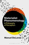 Materialist Phenomenology - Professor Manuel (University of Pennsylvania DeLanda - 9781350263949