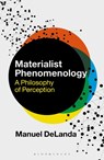 Materialist Phenomenology - Professor Manuel (University of Pennsylvania DeLanda - 9781350263956