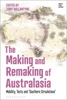 The Making and Remaking of Australasia - Professor Tony (University of Otago Ballantyne - 9781350264212
