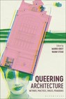 Queering Architecture - Marko (Independent Scholar Jobst ; Naomi (Monash University Stead - 9781350267084