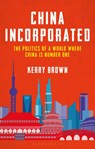 China Incorporated - Professor Kerry (Lau China Institute Brown - 9781350267244