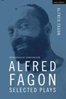 Alfred Fagon Selected Plays - Alfred Fagon - 9781350270848