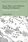 Space, Place, and Children’s Reading Development - PROFESSOR EMERITA MARGARET (UNIVERSITY OF ALBERTA,  Canada) Mackey - 9781350275997