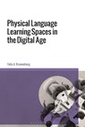 Physical Language Learning Spaces in the Digital Age - Felix A. (Michigan State University Kronenberg - 9781350287419