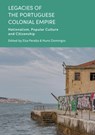 Legacies of the Portuguese Colonial Empire - Nuno (University of Lisbon Domingos ; Elsa (University of Lisbon Peralta - 9781350289789