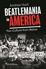Beatlemania in America - Andrew (University of Waterloo Hunt - 9781350291560