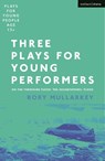 Three Plays for Young Performers - Rory (Author) Mullarkey - 9781350293632